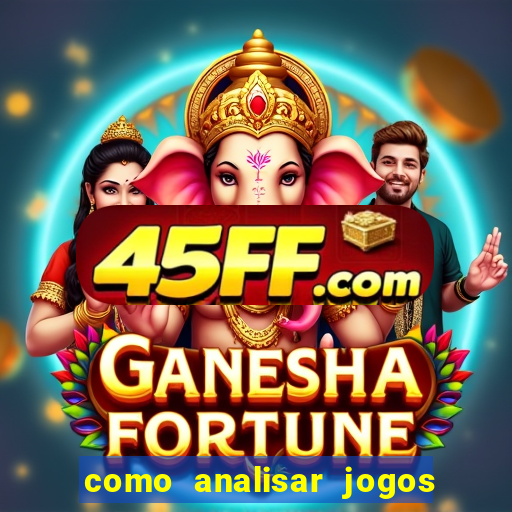 como analisar jogos de futebol para apostar
